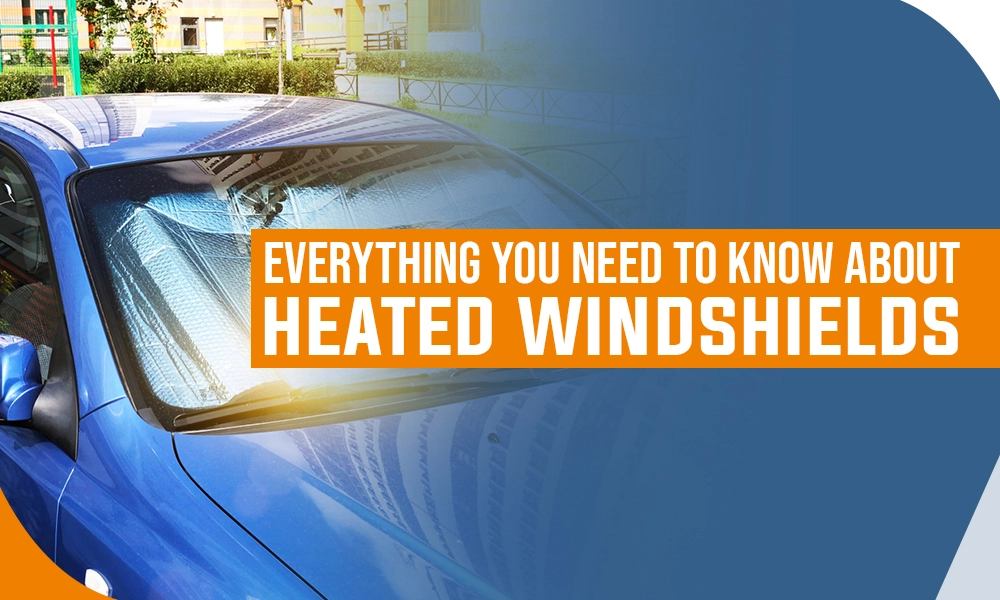 Everything You Need to Know About Heated Windshields