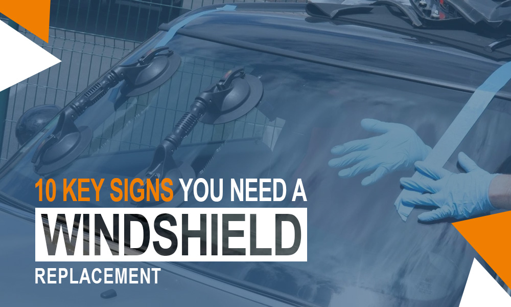 Signs You Need a Windshield Replacement